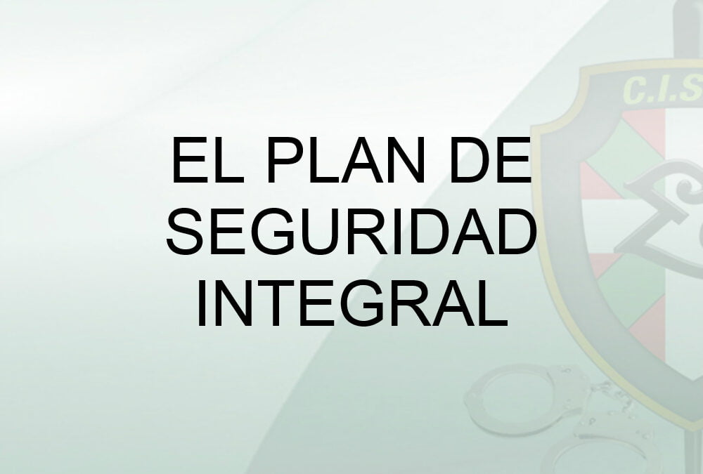 El Plan de Seguridad Integral
